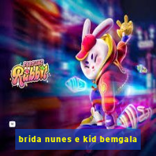 brida nunes e kid bemgala